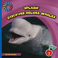 Book Cover for Discover Beluga Whales by Kathryn Beaton