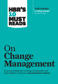 Book Cover for HBR's 10 Must Reads on Change Management (Including Featured Article 