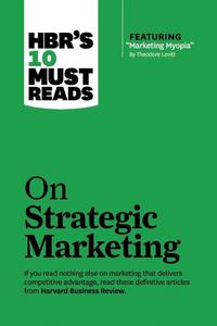 Book Cover for HBR's 10 Must Reads on Strategic Marketing (With Featured Article 