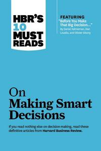 Book Cover for HBR's 10 Must Reads on Making Smart Decisions (With Featured Article 