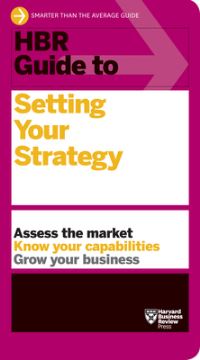 Book Cover for HBR Guide to Setting Your Strategy by 