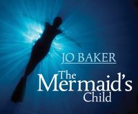 Book Cover for The Mermaid's Child by Jo Baker