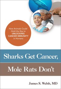 Book Cover for Sharks Get Cancer, Mole Rats Don't by James S Welsh