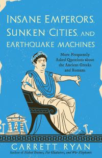 Book Cover for Insane Emperors, Sunken Cities, and Earthquake Machines by Garrett Ryan