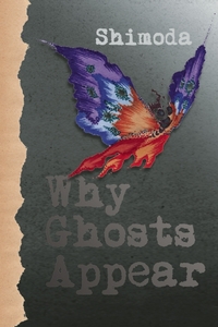 Book Cover for Why Ghosts Appear by Todd A Shimoda