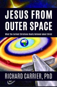 Book Cover for Jesus from Outer Space by Richard Carrier