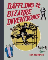 Book Cover for Baffling & Bizarre Inventions by Jim Murphy
