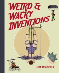 Book Cover for Weird & Wacky Inventions by Jim Murphy