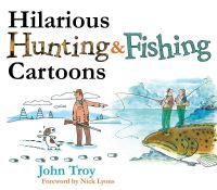 Book Cover for Hilarious Hunting & Fishing Cartoons by John Troy, Nick Lyons