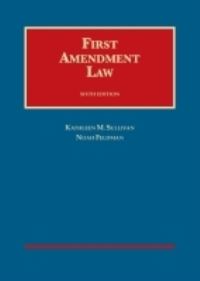 Book Cover for First Amendment Law by Kathleen M Sullivan, Noah Feldman