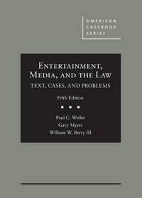 Book Cover for Entertainment, Media, and the Law by Paul C Weiler, Gary Myers, William W Berry