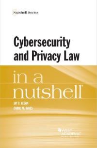 Book Cover for Cybersecurity and Privacy Law in a Nutshell by Jay P Kesan, Carol M Hayes