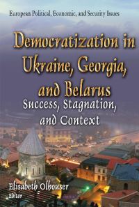 Book Cover for Democratization in Ukraine, Georgia, and Belarus by Elisabeth Olhouser