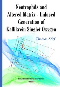 Book Cover for Neutrophils and Altered Matrix-Induced Generation of Kallikrein Singlet Oxygen by Thomas Stief