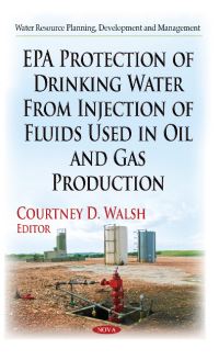 Book Cover for EPA Protection of Drinking Water from Injection of Fluids Used in Oil and Gas Production by Courtney D Walsh