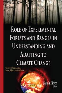 Book Cover for Role of Experimental Forests and Ranges in Understanding and Adapting to Climate Change by Kayla Pierce
