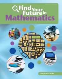Book Cover for Find Your Future in Mathematics by Kelly Gunzehauser