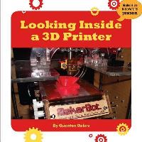 Book Cover for Looking Inside a 3D Printer by Felicia Macheske