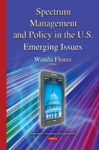 Book Cover for Spectrum Management & Policy in the U.S by Wanda Flores