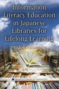 Book Cover for Information Literacy Education in Japanese Libraries for Lifelong Learning by Midori Kanazawa