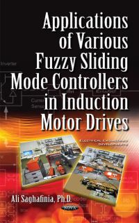 Book Cover for Applications of Various Fuzzy Sliding Mode Controllers in Induction Motor Drives by Ali Saghafinia