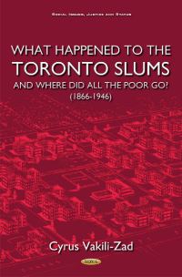 Book Cover for What Happened to the Toronto Slums and Where Did All the Poor Go? (1866-1946) by Cyrus VakiliZad