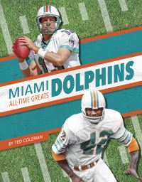 Book Cover for Miami Dolphins All-Time Greats by Ted Coleman