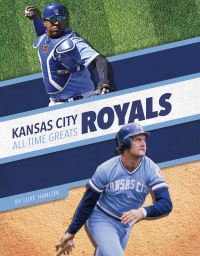 Book Cover for Kansas City Royals All-Time Greats by Luke Hanlon