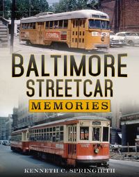 Book Cover for Baltimore Streetcar Memories by Kenneth C Springirth