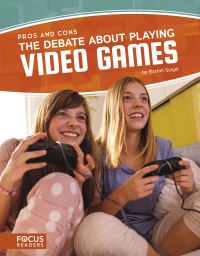 Book Cover for The Debate About Playing Video Games by Rachel Seigel