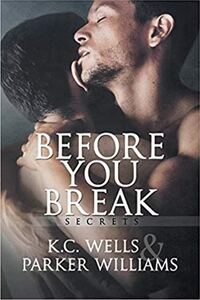 Book Cover for Before You Break by K C Wells, Parker Williams