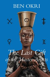 Book Cover for The Last Gift of the Master Artists by Ben Okri