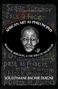 Book Cover for African Art as Philosophy by Souleymane Bachir Diagne