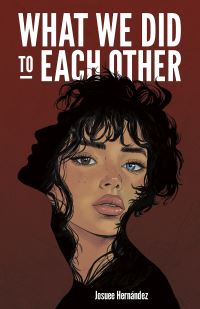 Book Cover for What We Did to Each Other by Josuee Hernández