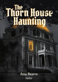 Book Cover for The Thorn House Haunting. Hardcover by Amy Bearce