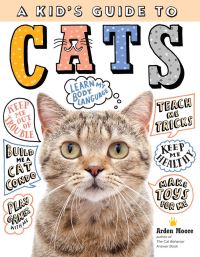 Book Cover for A Kid's Guide to Cats by Arden Moore