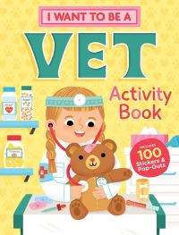 Book Cover for I Want to Be a Vet Activity Book by Editors of Storey Publishing