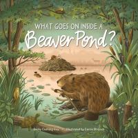 Book Cover for What Goes on Inside a Beaver Pond? by Becky Cushing Gop