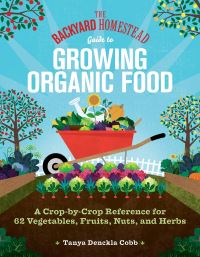 Book Cover for The Backyard Homestead Guide to Growing Organic Food by Tanya Denckla Cobb