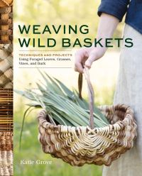 Book Cover for Weaving Wild Baskets by Katie Grove