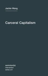 Book Cover for Carceral Capitalism by Jackie Wang