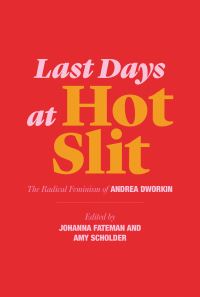 Book Cover for Last Days at Hot Slit by Andrea Dworkin