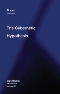Book Cover for The Cybernetic Hypothesis by Tiqqun Collective