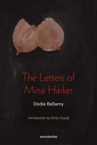 Book Cover for The Letters of Mina Harker by Dodie Bellamy