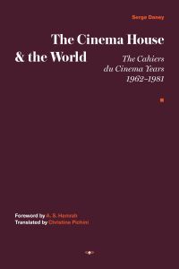 Book Cover for The Cinema House and the World by Serge Daney