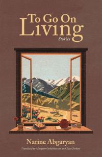 Book Cover for To Go on Living by Narine Abgarian