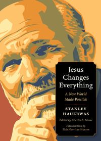 Book Cover for Jesus Changes Everything by Stanley Hauerwas