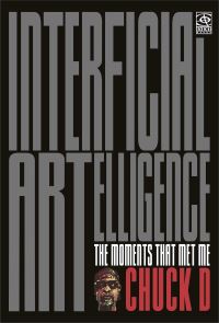 Book Cover for Interficial ARTelligence Moments That Met Me by Chuck D