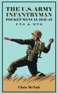 Book Cover for The U.S. Army Infantryman Pocket Manual, 1941-45 by Chris McNab