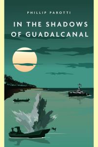 Book Cover for In the Shadows of Guadalcanal by Phillip Parotti